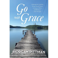 Go with Grace: Achieving Your Goals by Giving Yourself Grace, Leaning on Others, and Relying on God's Strength - Paperback