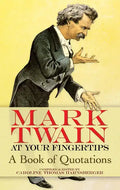 Mark Twain at Your Fingertips: A Book of Quotations - Paperback