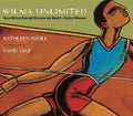 Wilma Unlimited: How Wilma Rudolph Became the World's Fastest Woman - Hardcover