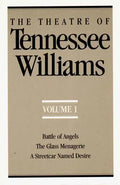 The Theatre of Tennessee Williams, Volume I: Battle of Angels, the Glass Menagerie, a Streetcar Named Desire - Paperback
