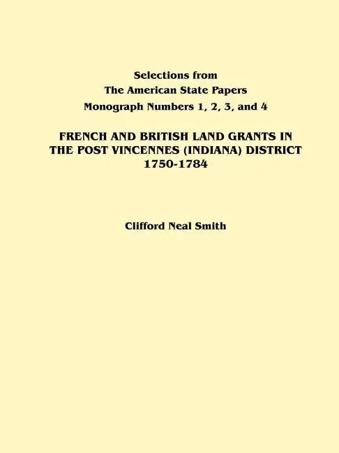 French and British Land Grants in the Post Vincennes (Indiana) District, 1750-1784 - Paperback