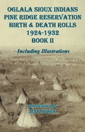 Oglala Sioux Indians Pine Ridge Reservation Birth and Death Rolls 1924-1932 Book II - Paperback