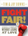 Fight Fair!: Winning at Conflict Without Losing at Love - Paperback