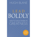 Lead Boldly: How to Coach Others to Greatness - Paperback