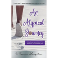 An Atypical Journey: Facing Breast Cancer Alone in the Middle East with God and My Tribe - Hardcover
