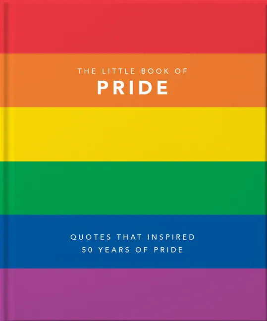 Little Book of Pride: Quotes That Inspired 50 Years of Pride - Hardcover