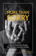 More Than Sorry: 5 Steps to Deepen Your Apology After You Have Committed Infidelity - Paperback