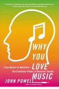 Why You Love Music: From Mozart to Metallica--The Emotional Power of Beautiful Sounds - Paperback