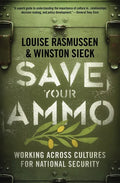 Save Your Ammo: Working Across Cultures for National Security - Paperback