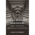 Inside Graduate Admissions: Merit, Diversity, and Faculty Gatekeeping - Paperback