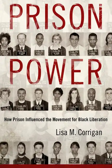 Prison Power: How Prison Influenced the Movement for Black Liberation - Paperback