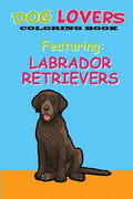 Dog Lovers Coloring Book: Featuring Labrador Retrievers - Paperback