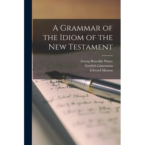 A Grammar of the Idiom of the New Testament - Paperback