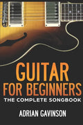 Guitar For Beginners: The Complete Songbook - Paperback