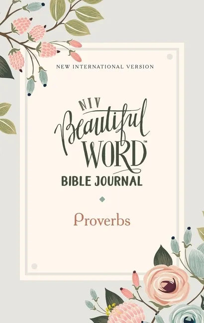 NIV, Beautiful Word Bible Journal, Proverbs, Paperback, Comfort Print Softcover - Paperback