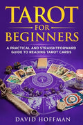 Tarot for Beginners: A Practical and Straightforward Guide to Reading Tarot Cards - Paperback