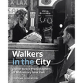 Walkers in the City: Jewish Street Photographers of Midcentury New York - Hardcover