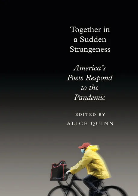 Together in a Sudden Strangeness: America's Poets Respond to the Pandemic - Hardcover
