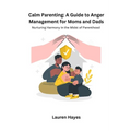 Calm Parenting: Nurturing Harmony in the Midst of Parenting - Paperback