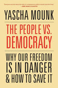 The People vs. Democracy: Why Our Freedom Is in Danger and How to Save It - Paperback