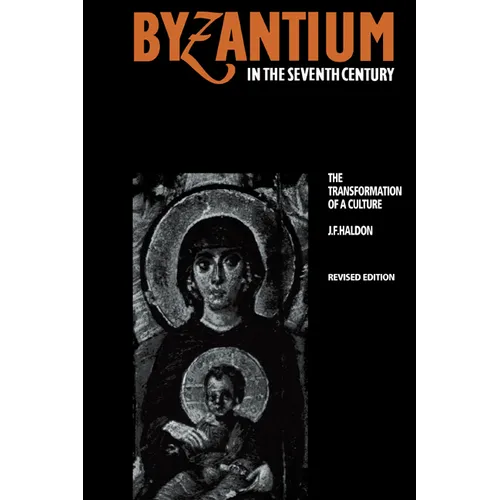 Byzantium in the Seventh Century: The Transformation of a Culture - Paperback