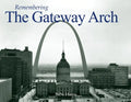 Remembering the Gateway Arch - Paperback