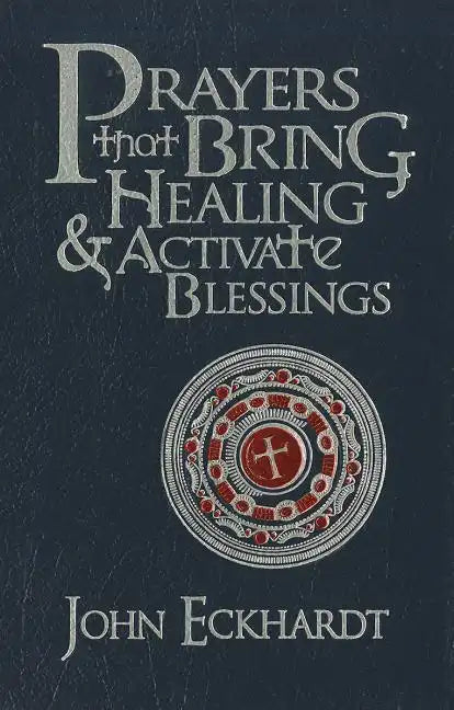 Prayers That Bring Healing and Activate Blessings - Hardcover