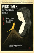 Bird Talk and Other Stories by Xu Xu: Modern Tales of a Chinese Romantic - Paperback
