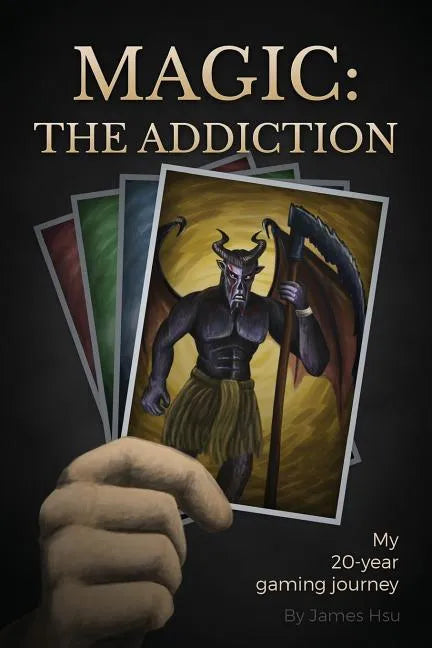 Magic: The Addiction: My 20-Year Gaming Journey - Paperback