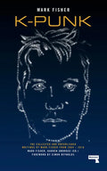 K-Punk: The Collected and Unpublished Writings of Mark Fisher - Paperback