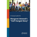 A Study Guide for Margaret Atwood's "Half Hanged Mary" - Paperback