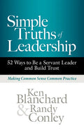Simple Truths of Leadership: 52 Ways to Be a Servant Leader and Build Trust - Hardcover