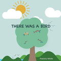 There Was a Bird - Paperback