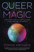Queer Magic: Lgbt+ Spirituality and Culture from Around the World - Paperback