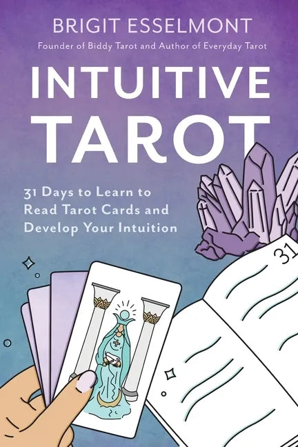 Intuitive Tarot: 31 Days to Learn to Read Tarot Cards and Develop Your Intuition - Paperback