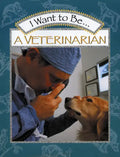 I Want to Be a Veterinarian - Paperback