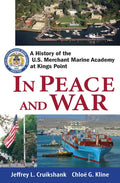 In Peace and War: A History of the U.S. Merchant Marine Academy at Kings Point - Hardcover