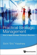 Practical Strategic Management: How to Apply Strategic Thinking in Business - Paperback