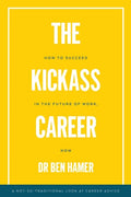 The Kickass Career: How to succeed in the future of work, now - Paperback