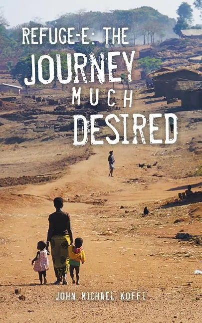 Refuge-e: The Journey Much Desired - Paperback