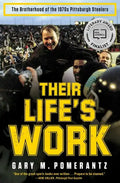 Their Life's Work: The Brotherhood of the 1970s Pittsburgh Steelers - Paperback