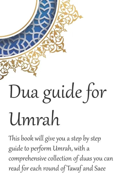 A Dua Guide for Umrah: This is a guide for performing Umrah and includes duas that you can use as guidance when performing Umrah. - Paperback