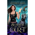 Betrayal of the Court: An Urban Fantasy Novel - Hardcover