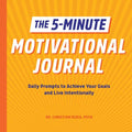 The 5-Minute Motivational Journal: Daily Prompts to Achieve Your Goals and Live Intentionally - Paperback