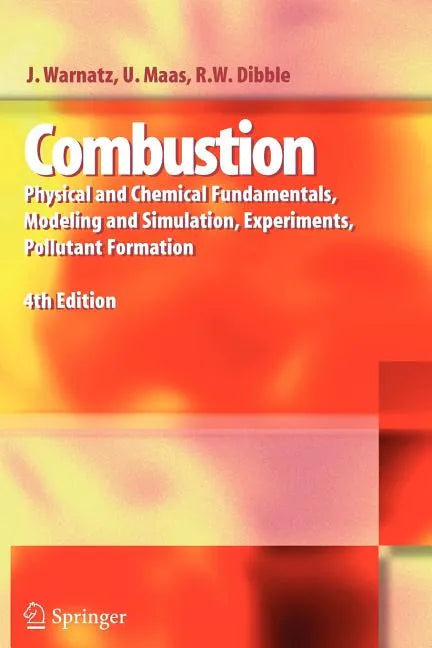 Combustion: Physical and Chemical Fundamentals, Modeling and Simulation, Experiments, Pollutant Formation - Paperback