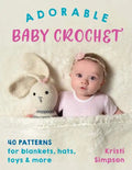 Adorable Baby Crochet: 40 Patterns for Blankets, Hats, Toys & More - Paperback