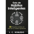 Guía de Hábitos Inteligentes: 36 Pequeños Cambios de Vida que su Cerebro Agradecerá - Hardcover