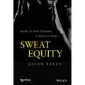 Sweat Equity: Inside the New Economy of Mind and Body - Hardcover