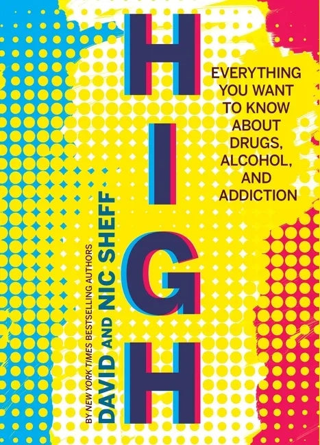 High: Everything You Want to Know about Drugs, Alcohol, and Addiction - Paperback