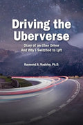 Driving The Uberverse: Diary of an Uber Driver And Why I Switched to LYFT - Paperback